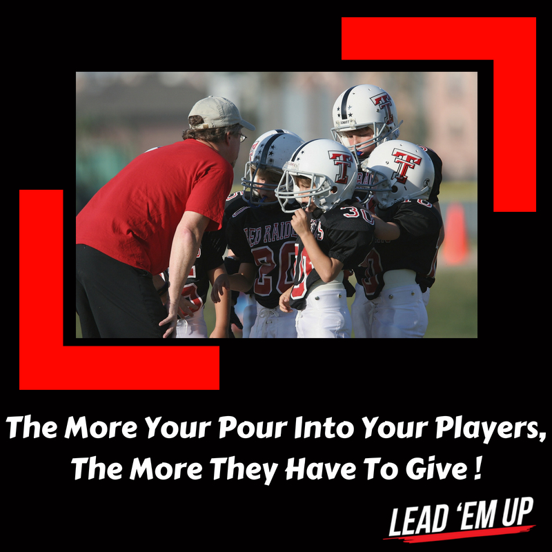 The More You Pour Into Your Players, The More They Have To Give